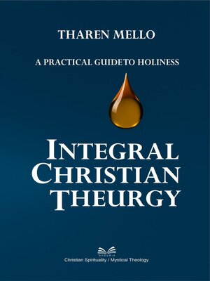 cover image of Integral Christian Theurgy –  a Practical Guide to Holiness